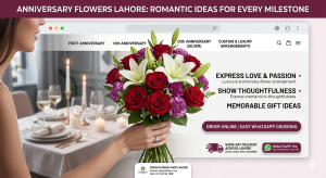 Anniversary Flowers in Lahore: Romantic Ideas for Every Milestone